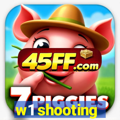 w1 shooting